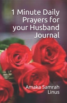 1 Minute Daily Prayers for your Husband Journal: Calling on God for the Man you Love