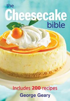 Paperback The Cheesecake Bible: Includes 200 Recipes Book