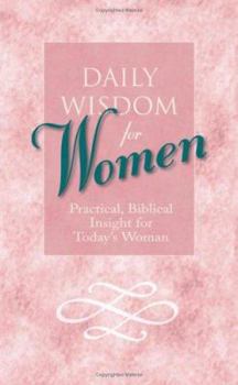 Paperback Daily Wisdom for Women: Practical, Biblical, Insight for Today's Woman Book