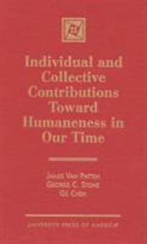 Hardcover Individual and Collective Contributions Toward Humaneness in Our Time Book