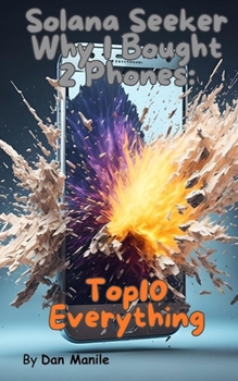 Paperback Solana Seeker Why I Bought 2 Phones: Top10 Everything Book