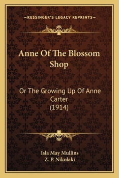 Anne Of The Blossom Shop: Or The Growing Up Of Anne Carter