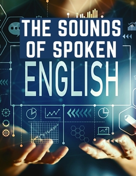 Paperback The Sounds Of Spoken English: A Manual Of Ear Training For English Students Book