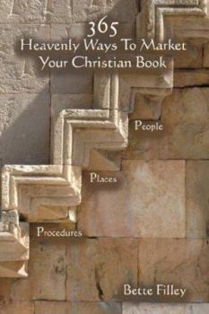 Paperback 365 Ways to Market Your Christian Book. Specific People, Places, Procedures Book