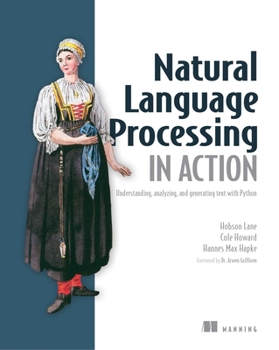 Paperback Natural Language Processing in Action: Understanding, Analyzing, and Generating Text with Python Book