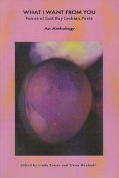 Paperback What I Want from You: Voices of East Bay Lesbian Poets Book