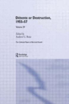 The Collected Papers of Bertrand Russell Volume 29: Détente or Destruction, 1955-57 - Book #29 of the Collected Papers of Bertrand Russell