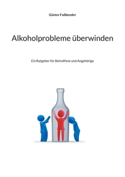 Paperback Alkoholprobleme überwinden: Ein Ratgeber für Betroffene und Angehörige [German] Book