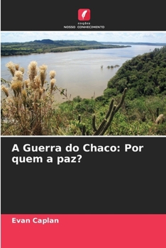 Paperback A Guerra do Chaco: Por quem a paz? [Portuguese] Book