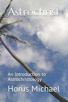 Paperback Astrochrist: An Introduction to Astrochristology Book