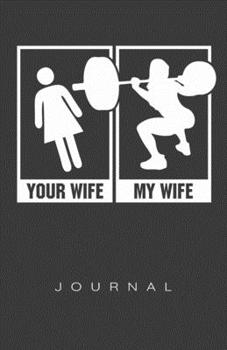 Paperback Your Wife, My Wife (Weightlifting) Journal Book