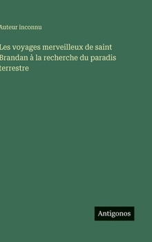 Les voyages merveilleux de saint Brandan à la recherche du paradis terrestre