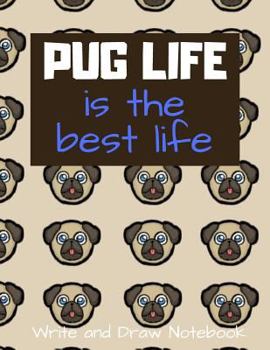 Paperback Pug Life Is the Best Life Write and Draw Notebook: Puppy Dog Pattern Themed Storybook Writing Activity Book for Kids a Place for Boys and Girls to Tel Book