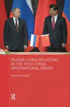 Paperback Russia-China Relations in the Post-Crisis International Order Book
