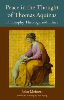 Hardcover Peace in the Thought of Thomas Aquinas: Philosophy, Theology, and Ethics Book