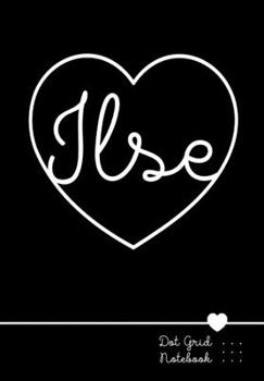 Paperback Ilse Dot Grid Notebook: Punktraster Notizbuch Herz mit Namen 100 Seiten Personalized Black Heart Name Journal Book