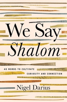 Paperback We Say Shalom: 40 Words to Cultivate Curiosity and Connection Book