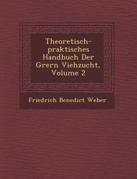 Paperback Theoretisch-Praktisches Handbuch Der Gr Ern Viehzucht, Volume 2 Book
