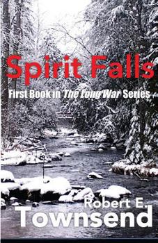 Spirit Falls - Book #1 of the Long War