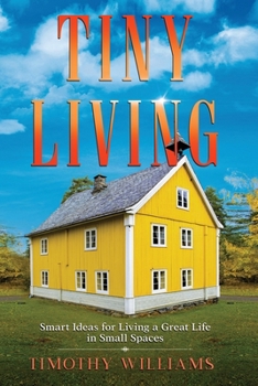 Paperback Tiny Living: Smart Ideas for Living a Great Life in Small Spaces Book