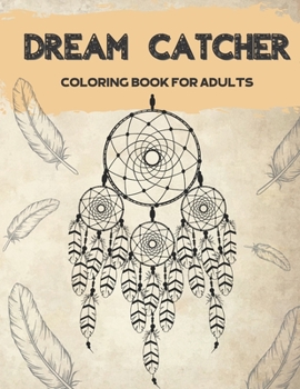 Paperback Dream Catcher Coloring Book for Adults: Designs for Stress Relief Relaxation and Boost Creativity Book