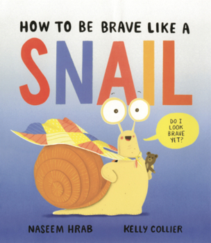 How to Be Brave Like a Snail