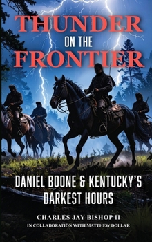 Paperback Thunder on the Frontier: Daniel Boone and Kentucky's Darkest Hours Book
