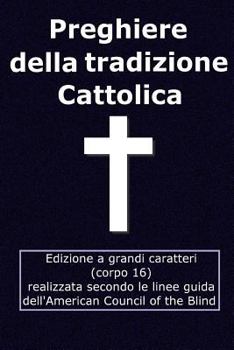 Paperback Preghiere della tradizione Cattolica: Edizione grandi caratteri (corpo 16) [Italian] Book