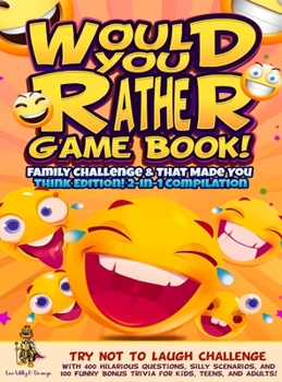 Hardcover Would You Rather Game Book! Family Challenge & That Made You Think Edition!: 2-In-1 Compilation - Try Not To Laugh Challenge with 400 Hilarious Questi Book