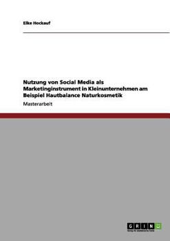 Paperback Nutzung von Social Media als Marketinginstrument in Kleinunternehmen am Beispiel Hautbalance Naturkosmetik [German] Book