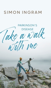 Hardcover Parkinson's Disease: Take a Walk With Me Book