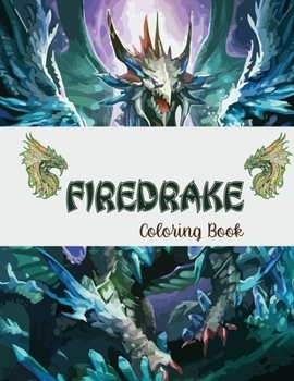 Paperback FIREDRAKE Coloring Book: An Adult Coloring Book with Mythical Fantasy Book