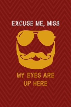 Paperback Excuse Me, Miss My Eyes Are Up Here: All Purpose 6x9 Blank Lined Notebook Journal Way Better Than A Card Trendy Unique Gift Red Zigzag Beards Book