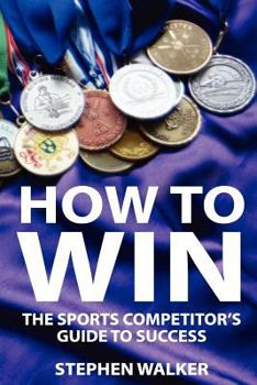 Paperback How to Win: The Sports Competitors Guide to Success Book