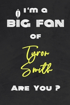 Paperback I'm a Big Fan of Tyron Smith Are You ? - Notebook for Notes, Thoughts, Ideas, Reminders, Lists to do, Planning(for Football Americain lovers, Rugby gi Book