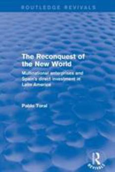 Paperback The Reconquest of the New World: Multinational Enterprises and Spain's Direct Investment in Latin America Book