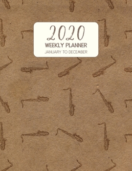 2020 Weekly Planner January to December: Dated Diary With To Do Notes & Inspirational Quotes - Tenor Saxophone (Vintage Music Calendar Planners)
