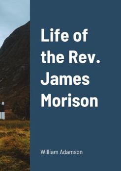 Paperback Life of the Rev. James Morison Book