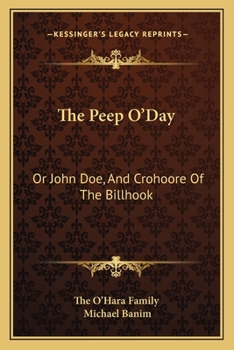 The Peep O'Day: Or, John Doe and Crohoore of the Billhook