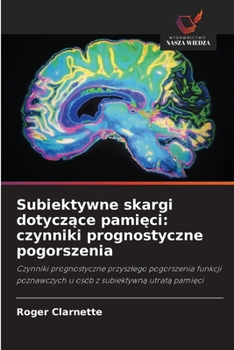 Paperback Subiektywne skargi dotyczące pamięci: czynniki prognostyczne pogorszenia [Polish] Book
