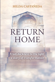 Paperback Return Home: From Darkness to the Light: a Story of Transformation Book