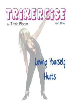 Paperback Trixercise - Part One - Loving Yourself Hurts: Laugh the kilos away with this new approach to fitness Book