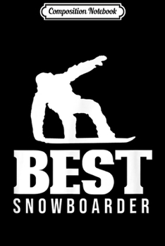 Composition Notebook: Best Snowboarder Snowboarding Snowboard Journal/Notebook Blank Lined Ruled 6x9 100 Pages
