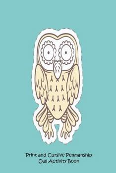 Paperback Print and Cursive Penmanship Owl Activity Book: Handwriting Practice Owl College Ruled Notebook Gift For Kids Book