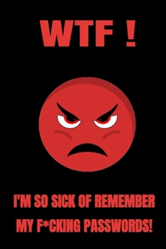 WTF : Password Tracker book A Premium Journal And Logbook To Protect Usernames and Passwords ,Internet Password Logbook  with My Secret Book: Password Organizer 100 Pages (Funny  - Gift )