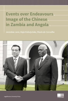 Paperback Events Over Endeavours: Image of the Chinese in Zambia and Angola Book