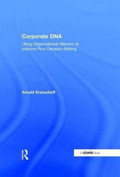 Hardcover Corporate DNA: Using Organizational Memory to Improve Poor Decision-Making Book