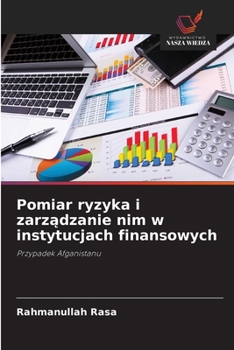 Pomiar ryzyka i zarzadzanie nim w instytucjach finansowych (Polish Edition)