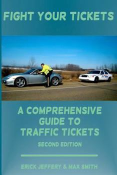 Paperback Fight Your Tickets (2nd Edition): A Comprehensive Guide To Traffic Tickets Book