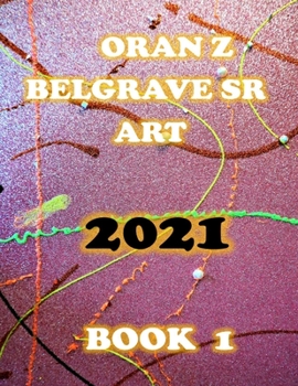 Paperback Oran Z Belgrave Sr Art 2021: Book1 Book